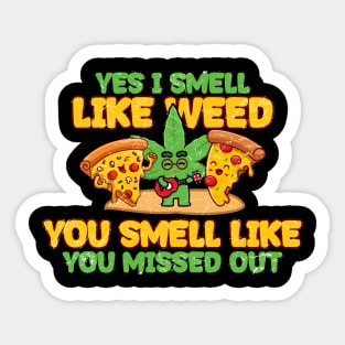 Weed ~ Yes I Smell LIke Weed, You Smell Like, You Missed Out Sticker